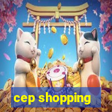 cep shopping